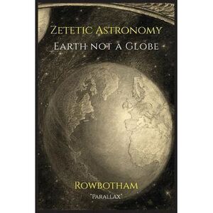 Zetetic Astronomy: Earth Not a Globe -- Parallax